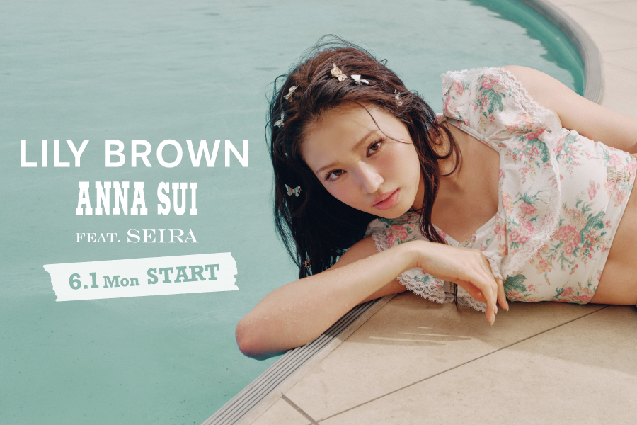 LILY BROWN ANNA SUI FEAT. SEIRA 6.1 Mon START