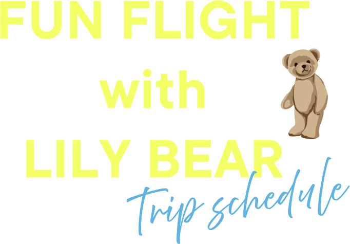 FUN FLIGHT with LILY BEAR Trip schedule